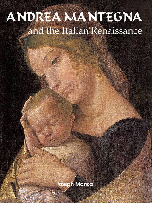 Title details for Andrea Mantegna and the Italian Renaissance by Joseph Manca - Available